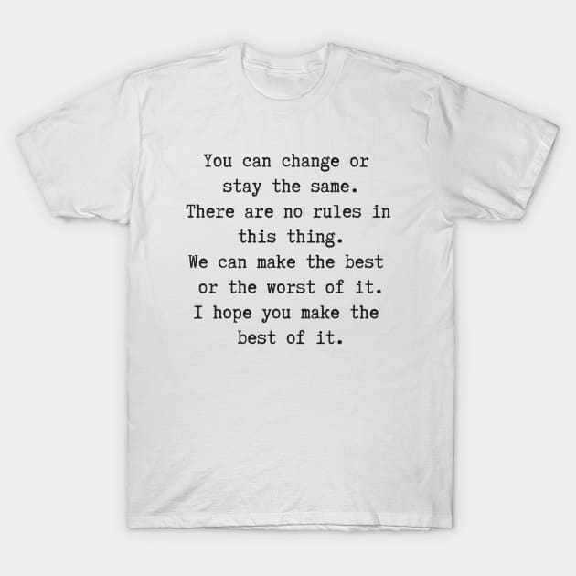 Make the Best of It T-Shirt by ryanmcintire1232